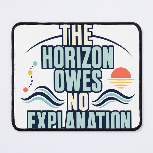 Item preview, The Horizon Owes No Explanation designed and sold by aihrgdesign.