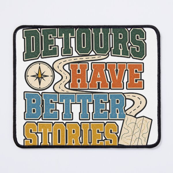 Item preview, Detours Have Better Stories designed and sold by aihrgdesign.