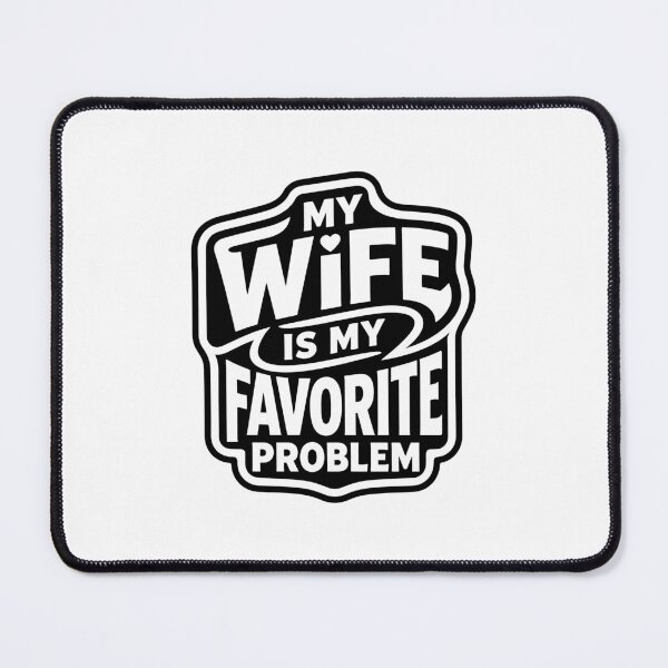 Item preview, My Wife Is My Favorite Problem designed and sold by gunaone-design.