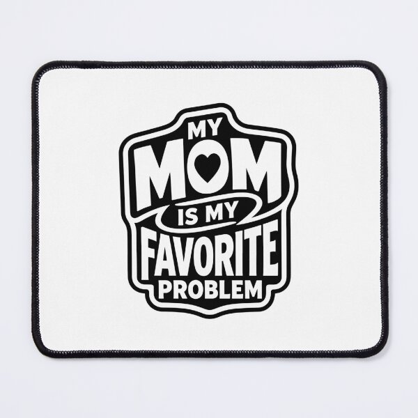 Item preview, My Mom Is My Favorite Problem designed and sold by gunaone-design.