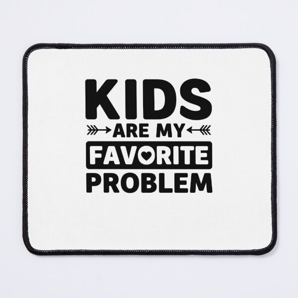 Item preview, Kids Are My Favorite Problem  designed and sold by gunaone-design.