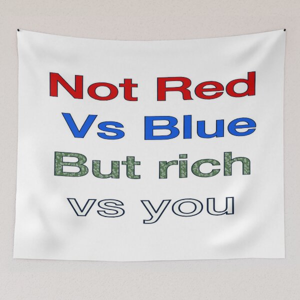 Item preview, Not Red vs Blue, But Rich vs You | Class Consciousness Design designed and sold by aadventures.