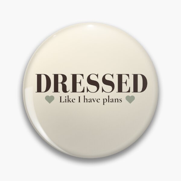 Item preview, Dressed Like I Have Plans | Funny Introvert & Fashion Quote designed and sold by Sparkle First Co..
