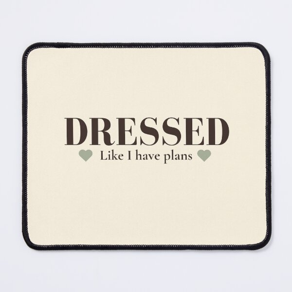 Item preview, Dressed Like I Have Plans | Funny Introvert & Fashion Quote designed and sold by Sparkle First Co..
