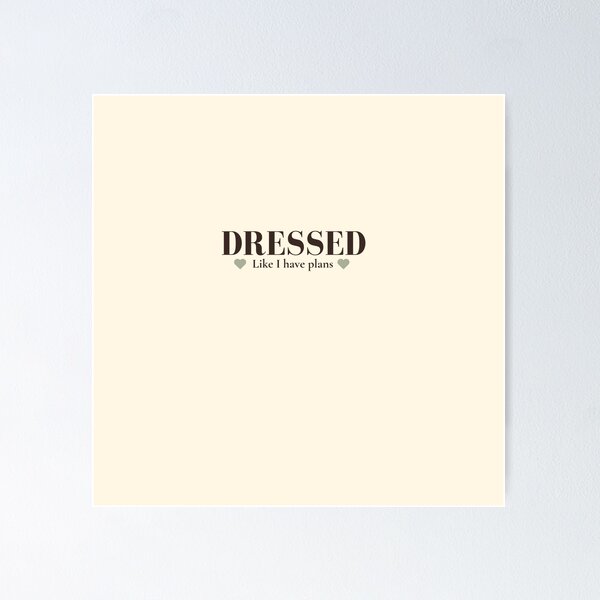 Item preview, Dressed Like I Have Plans | Funny Introvert & Fashion Quote designed and sold by Sparkle First Co..