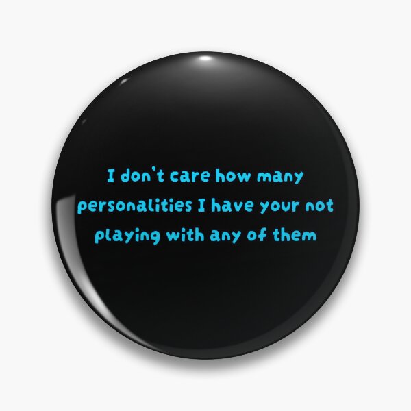 Item preview, I Don't Care How Many Personalities I Have, You're Not Playing With Any of Them | Funny Sarcastic Quote designed and sold by aadventures.
