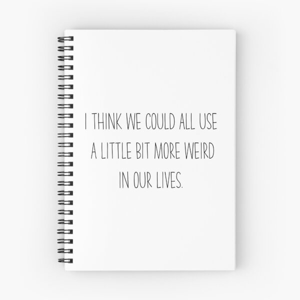 Item preview, I Think We Coul All Use A Little Bit More Weird In Our Lives designed and sold by RebelNatures.