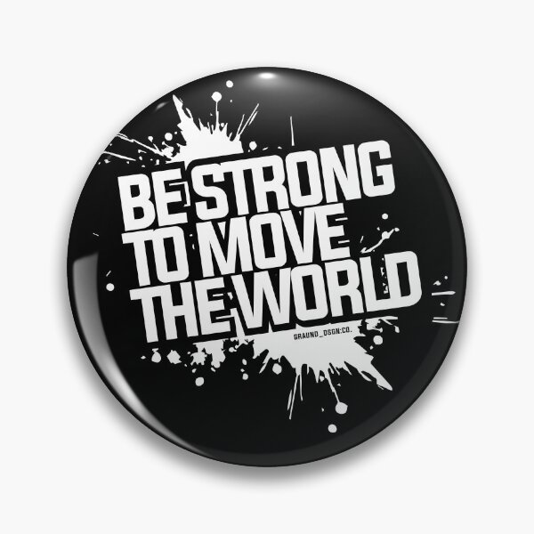 Item preview, Graund Be strong to move the world designed and sold by GraundDSGN.