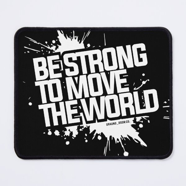 Item preview, Graund Be strong to move the world designed and sold by GraundDSGN.