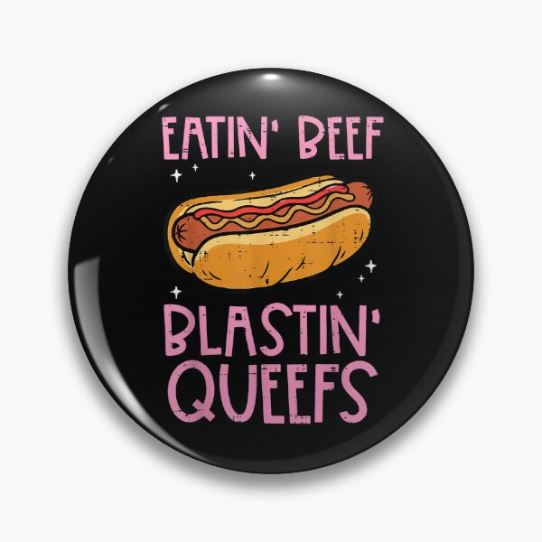 Item preview, Eatin Beef Blastin Queefs Funny Hotdog Adult Humor T-Shirt designed and sold by shlana.