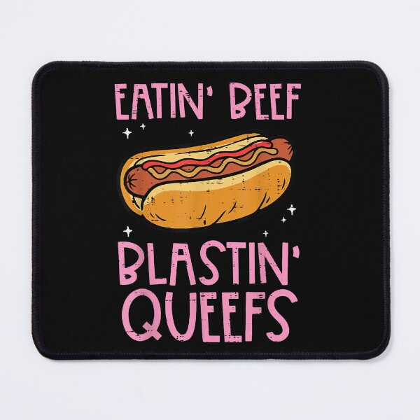 Item preview, Eatin Beef Blastin Queefs Funny Hotdog Adult Humor T-Shirt designed and sold by shlana.