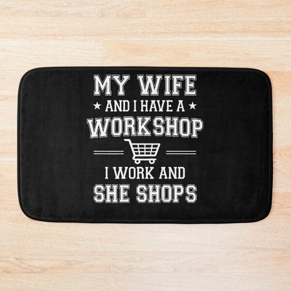 Item preview, My Wife And I Have A Workshop I Work And She Shops designed and sold by JamesCrArt.