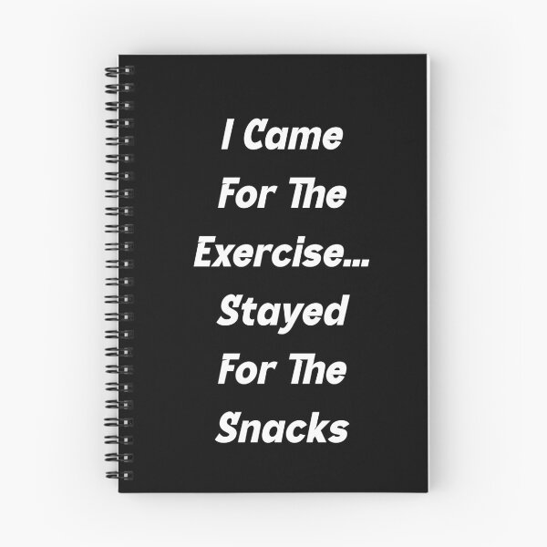 Item preview, I Came For The Exercise... Stayed For The Snacks designed and sold by NovaStar242.