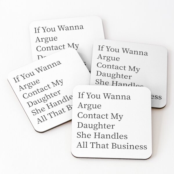 Item preview, If You Wanna Argue Contact My Daughter She Handles All That Business Funny Family Humor designed and sold by 76Valeria.