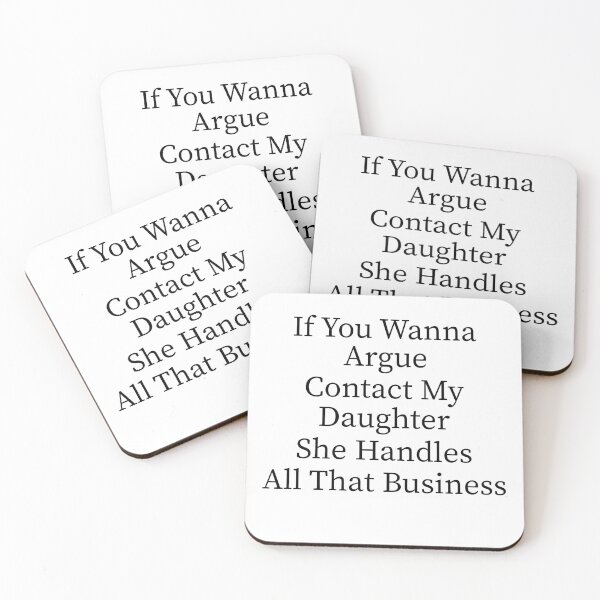 Item preview, If You Wanna Argue Contact My Daughter She Handles All That Business Funny Family Humor designed and sold by 76Valeria.