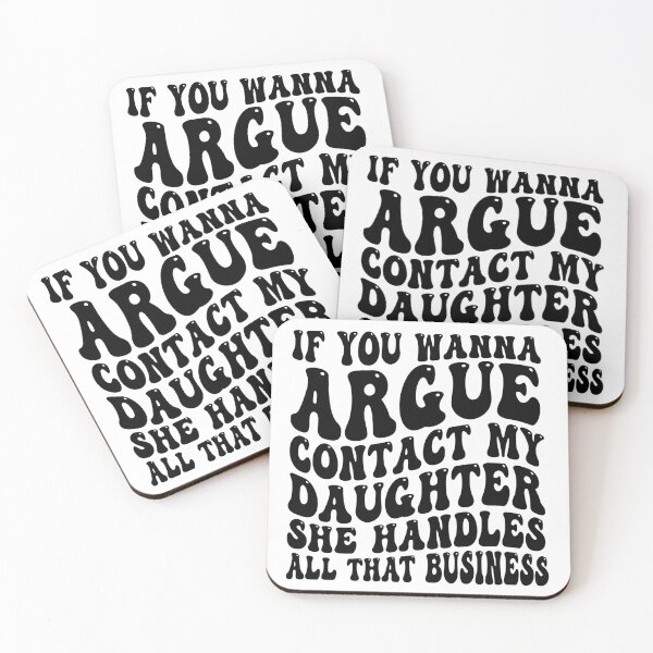 Item preview, If You Wanna Argue Contact My Daughter She Handles All That Business Funny Family Humor designed and sold by 76Valeria.
