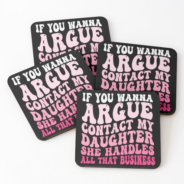 Item preview, If You Wanna Argue Contact My Daughter She Handles All That Business Funny Family Humor designed and sold by 76Valeria.
