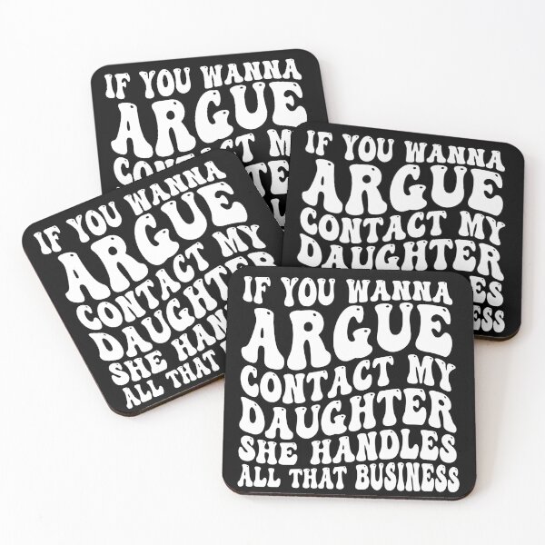 Item preview, If You Wanna Argue Contact My Daughter She Handles All That Business Funny Family Humor designed and sold by 76Valeria.