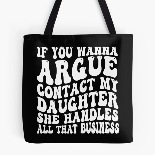 Item preview, If You Wanna Argue Contact My Daughter She Handles All That Business Funny Family Humor designed and sold by 76Valeria.