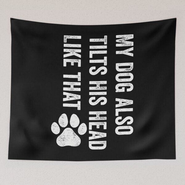 Item preview, My Dog Also Tilts His Head Like That Funny Dog designed and sold by JamesCrArt.