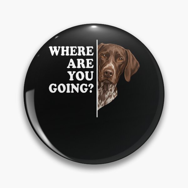 Item preview, Where Are You Going German Shorthaired Pointer Dog designed and sold by JamesCrArt.
