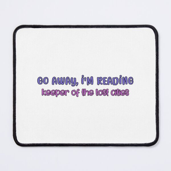 Item preview, Go Away I'M Reading Keeper Of The Lost Cities designed and sold by PrintBro.