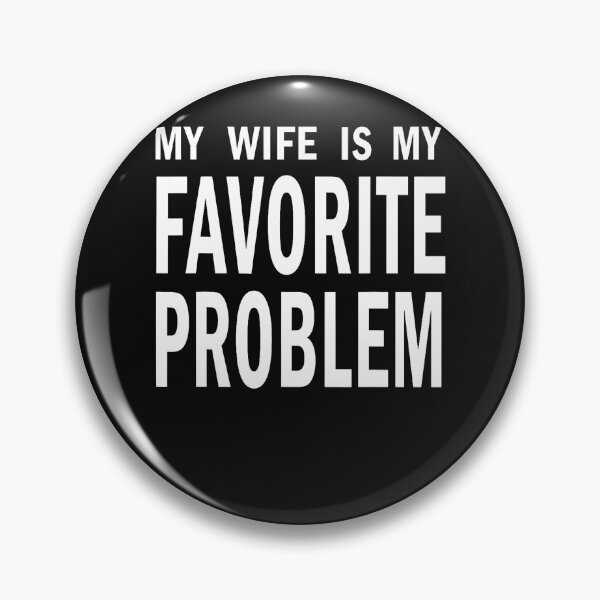 Item preview, My Wife Is My Favorite Problem Funny designed and sold by JamesCrArt.