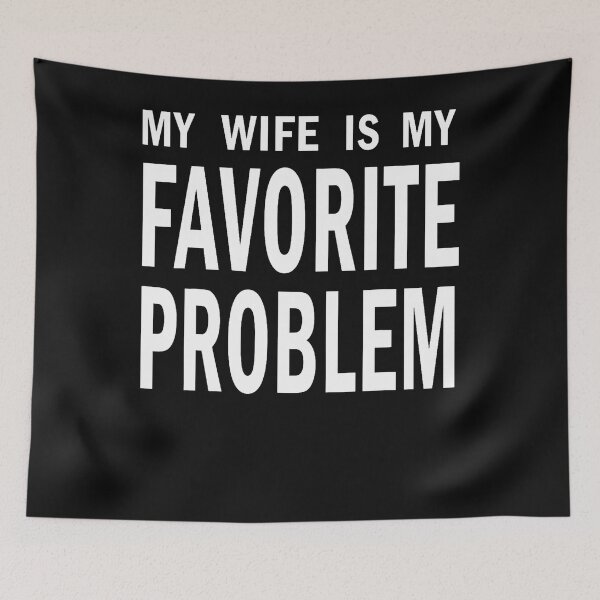 Item preview, My Wife Is My Favorite Problem Funny designed and sold by JamesCrArt.