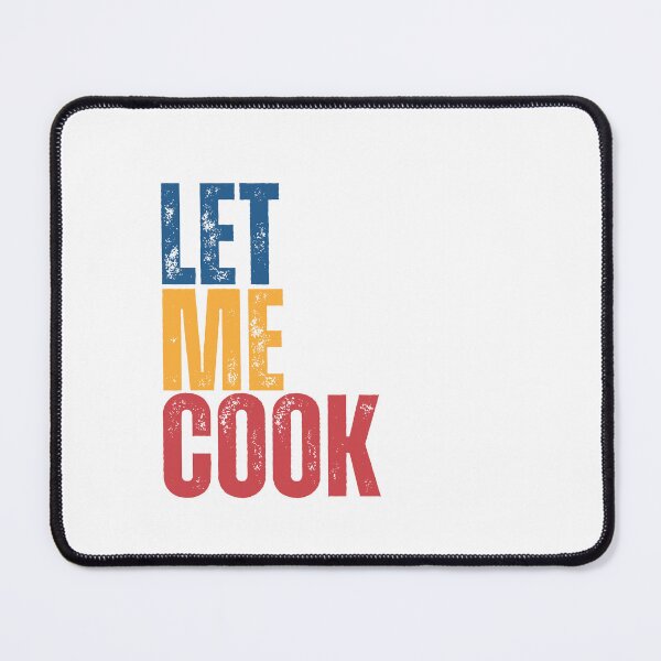 Item preview, Let me cook - gen z slang designed and sold by Dondonmart.