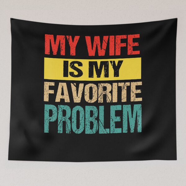 Item preview, My Wife Is My Favorite Problem Funny designed and sold by JamesCrArt.