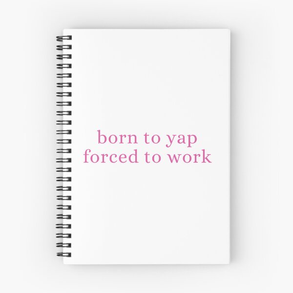 Item preview, Born To Yap Forced To Work  designed and sold by rykerres.
