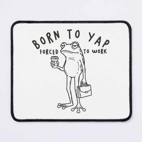 Item preview, Born To Yap Forced To Work Frog designed and sold by rykerres.