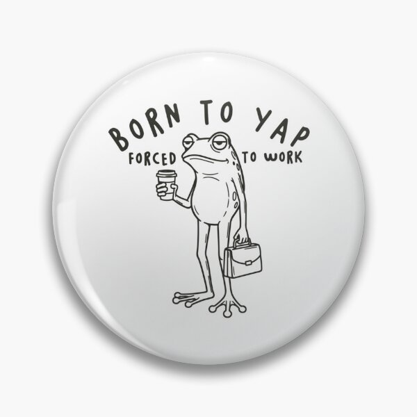 Item preview, Born To Yap Forced To Work Frog designed and sold by rykerres.