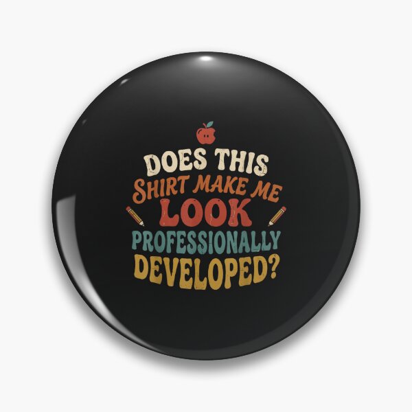 Item preview, Does This Shirt Make Me Look Professionally Developed Teacher Funny designed and sold by abig-eiyana.