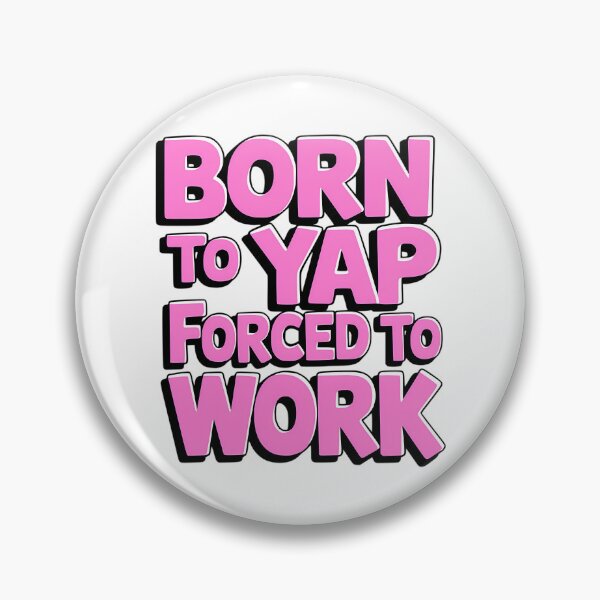 Item preview, Born To Yap Forced To Work. Funny Pink designed and sold by rykerres.