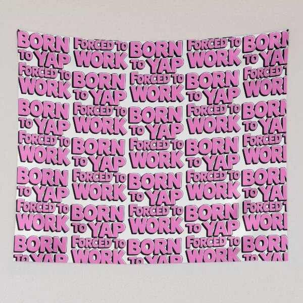 Item preview, Born To Yap Forced To Work. Funny Pink designed and sold by rykerres.