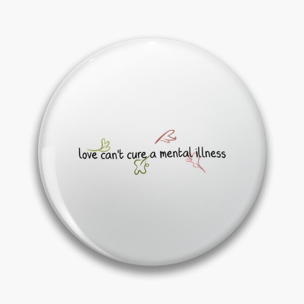 Item preview, Love Can'T Cure A Mental Illness. designed and sold by Rayan-hopper.