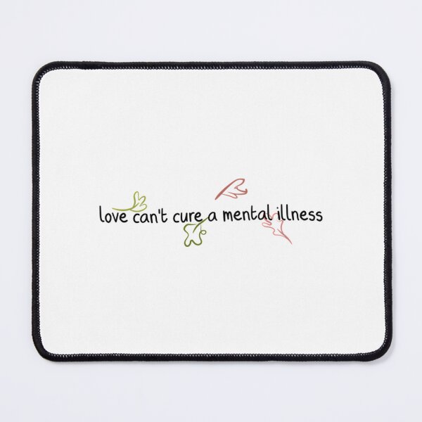 Item preview, Love Can'T Cure A Mental Illness. designed and sold by Rayan-hopper.