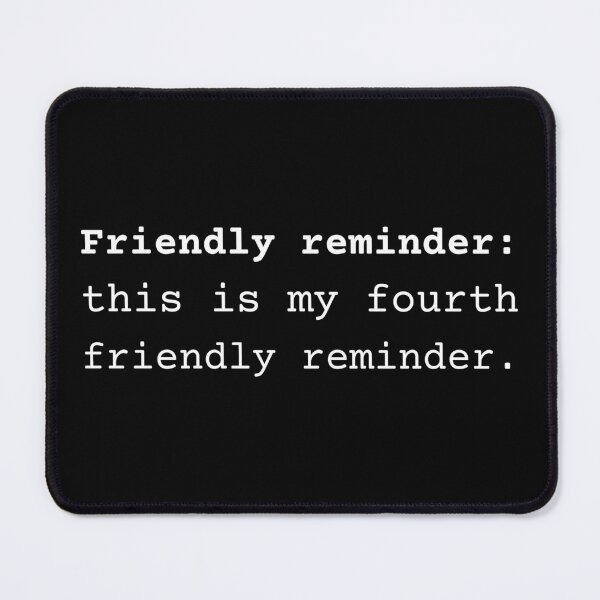 Item preview, Friendly Reminder: This Is My Fourth Friendly Reminder designed and sold by NET THIRTY.