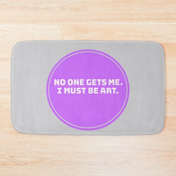 Item preview, No One Gets Me I Must Be Art designed and sold by Moxie-Cat-Universe.