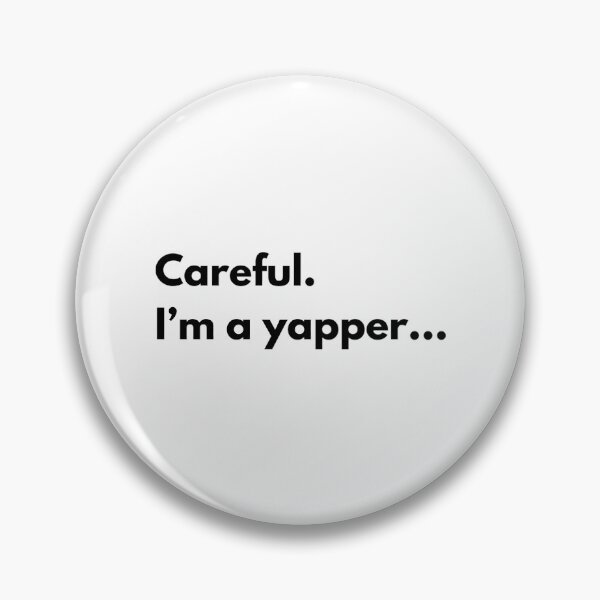 Item preview, Careful. I'M A Yapper... designed and sold by rykerres.