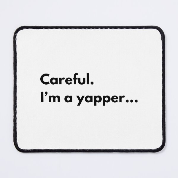Item preview, Careful. I'M A Yapper... designed and sold by rykerres.