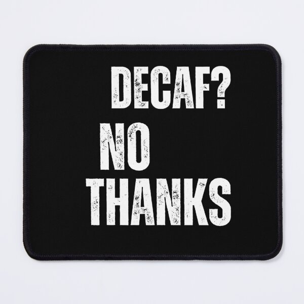 Item preview, Decaf No Thanks designed and sold by Mrali9914.