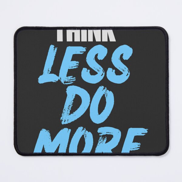 Item preview, Think Less Do More designed and sold by Mrali9914.