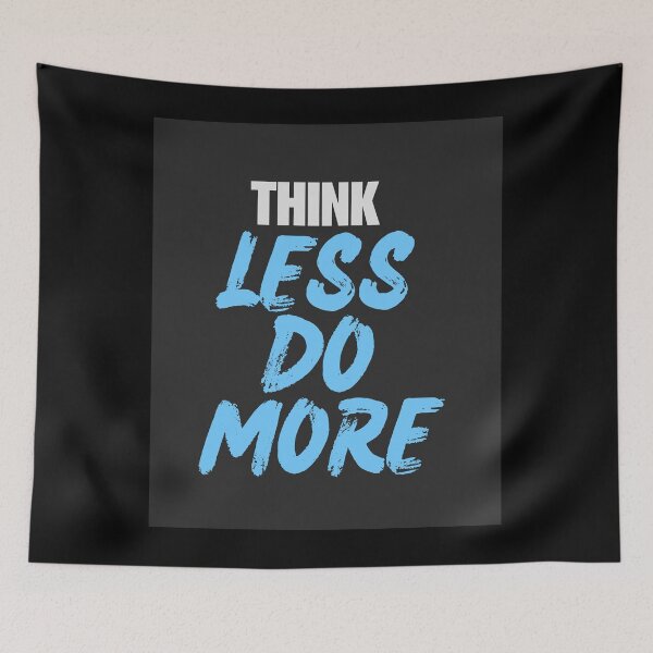 Item preview, Think Less Do More designed and sold by Mrali9914.