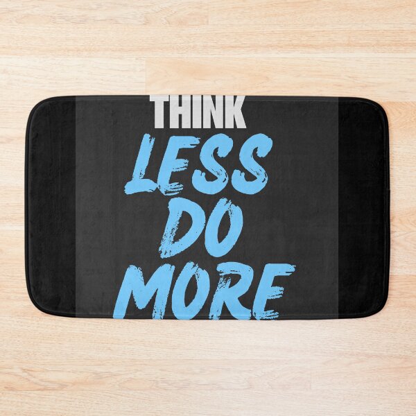 Item preview, Think Less Do More designed and sold by Mrali9914.