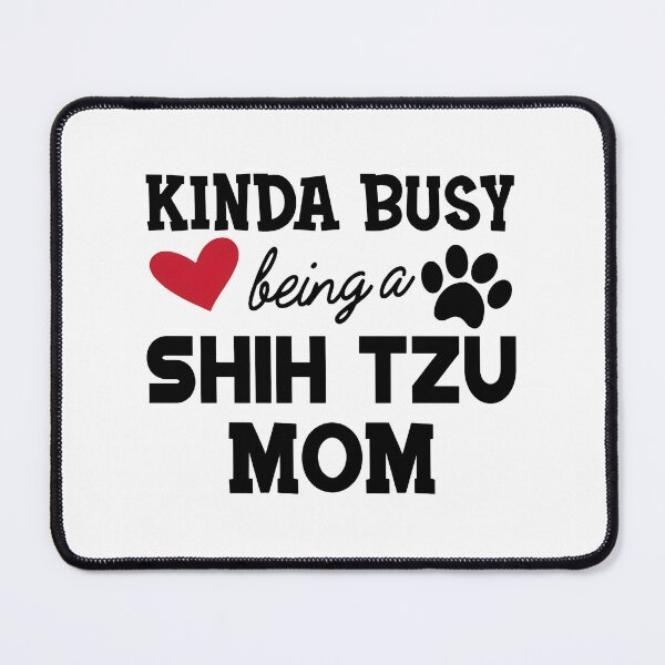 Item preview, Kinda Busy Shih Tzu Mom Heart Paw Design designed and sold by GiaoCalonas.