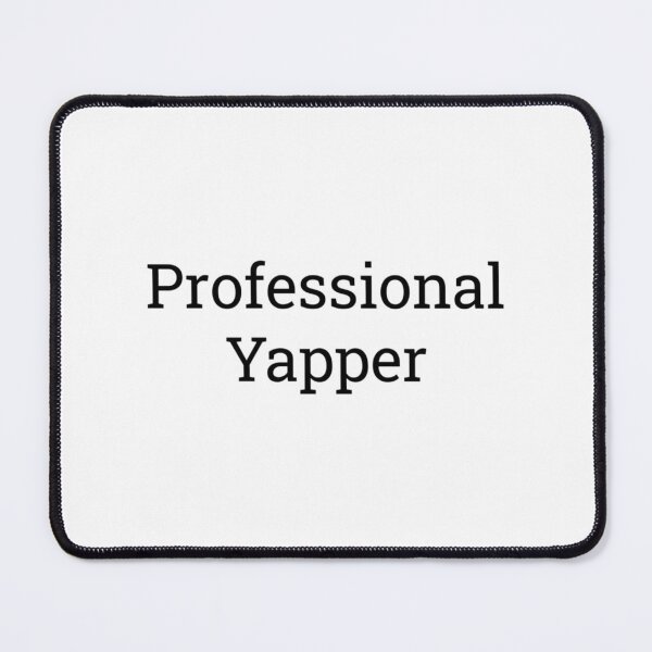 Item preview, Professional Yapper designed and sold by rykerres.
