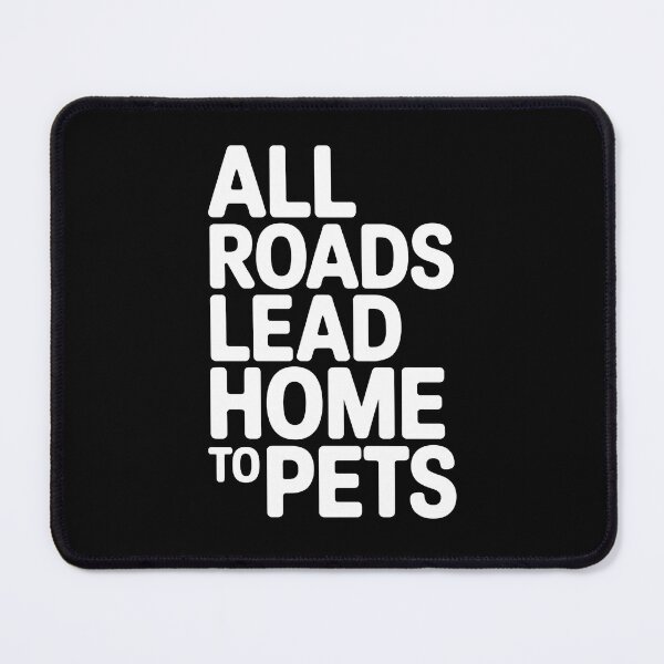 Item preview, All Roads Lead Home To Pets Text Design designed and sold by GiaoCalonas.