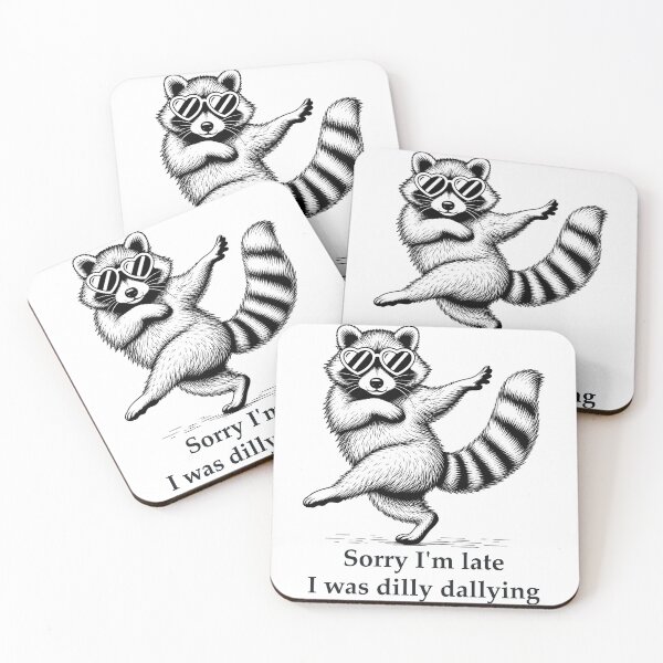 Item preview, Funny Raccoon Sorry I'm Late I Was Dilly Dallying designed and sold by Randomera.